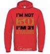 Men`s hoodie I'm not 50 i'm 21 with 29 years of experience bright-red фото