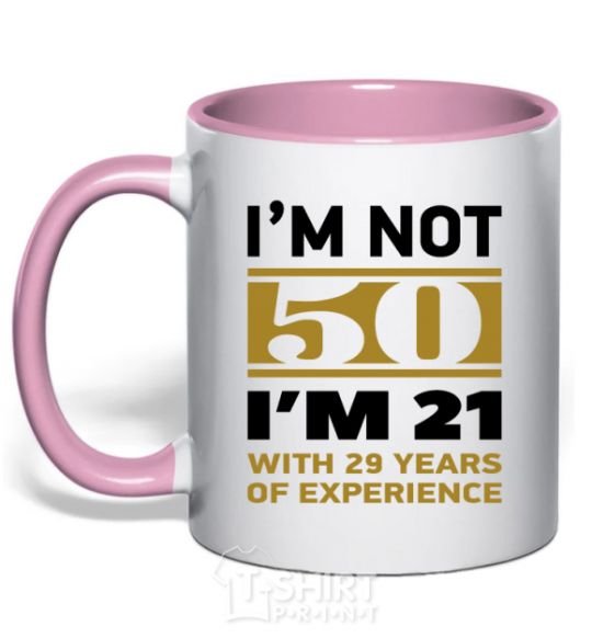 Чашка с цветной ручкой I'm not 50 i'm 21 with 29 years of experience Нежно розовый фото