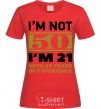 Women's T-shirt I'm not 50 i'm 21 with 29 years of experience red фото