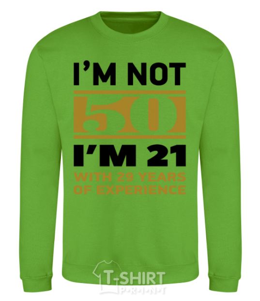 Sweatshirt I'm not 50 i'm 21 with 29 years of experience orchid-green фото