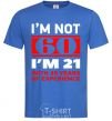 Men's T-Shirt I'm not 60 i'm 21 with 39 years of experience royal-blue фото