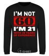 Sweatshirt I'm not 60 i'm 21 with 39 years of experience black фото