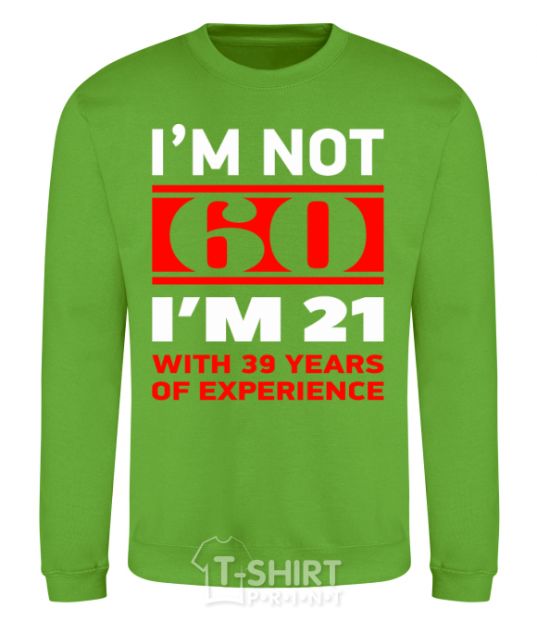 Sweatshirt I'm not 60 i'm 21 with 39 years of experience orchid-green фото