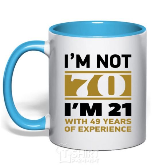 Mug with a colored handle I'm not 70 i'm 21 with 49 years of experience sky-blue фото