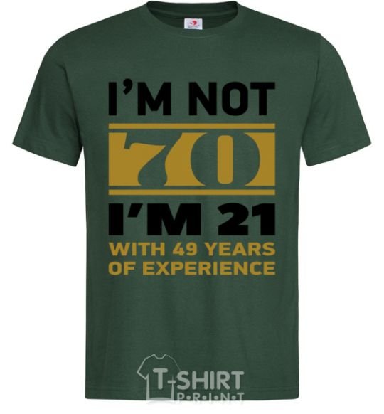 Men's T-Shirt I'm not 70 i'm 21 with 49 years of experience bottle-green фото