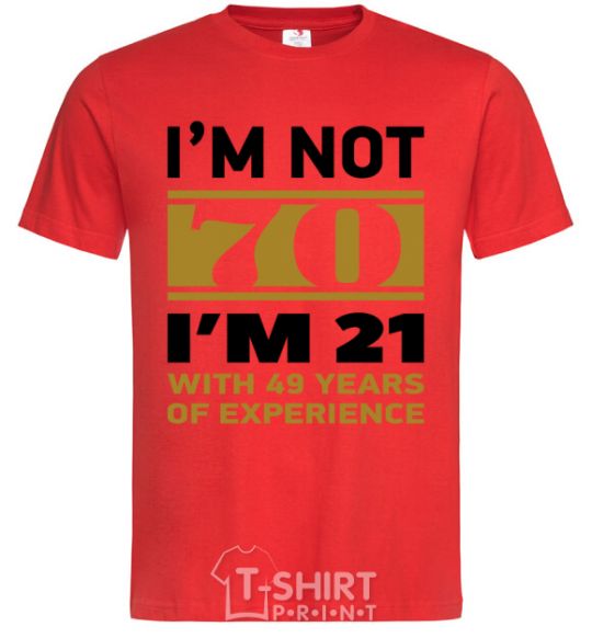 Мужская футболка I'm not 70 i'm 21 with 49 years of experience Красный фото