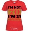 Women's T-shirt I'm not 70 i'm 21 with 49 years of experience red фото