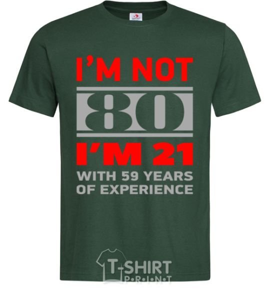 Men's T-Shirt I'm not 80 i'm 21 with 59 years of experience bottle-green фото