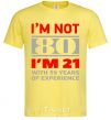 Men's T-Shirt I'm not 80 i'm 21 with 59 years of experience cornsilk фото