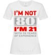 Women's T-shirt I'm not 80 i'm 21 with 59 years of experience White фото