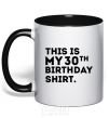 Чашка с цветной ручкой This is my 30th birthday shirt Черный фото