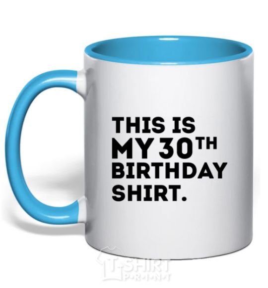 Mug with a colored handle This is my 30th birthday shirt sky-blue фото