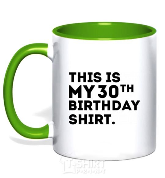 Mug with a colored handle This is my 30th birthday shirt kelly-green фото