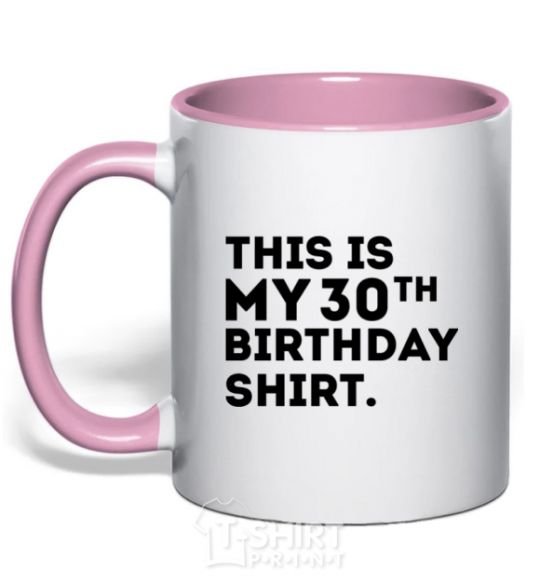 Mug with a colored handle This is my 30th birthday shirt light-pink фото