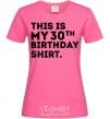 Women's T-shirt This is my 30th birthday shirt heliconia фото