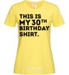 Women's T-shirt This is my 30th birthday shirt cornsilk фото