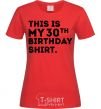 Women's T-shirt This is my 30th birthday shirt red фото