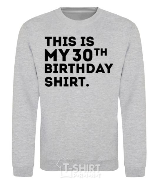 Sweatshirt This is my 30th birthday shirt sport-grey фото