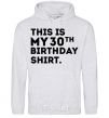 Men`s hoodie This is my 30th birthday shirt sport-grey фото