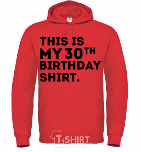 Men`s hoodie This is my 30th birthday shirt bright-red фото