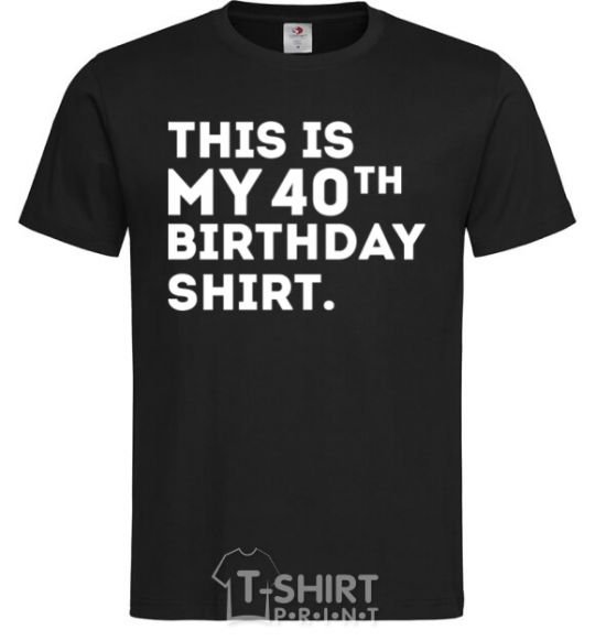 Men's T-Shirt This is my 40th birthday shirt black фото