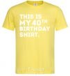 Men's T-Shirt This is my 40th birthday shirt cornsilk фото