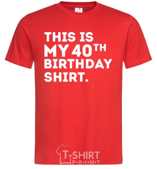 Men's T-Shirt This is my 40th birthday shirt red фото