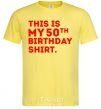 Men's T-Shirt This is my 50th birthday shirt cornsilk фото