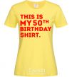 Women's T-shirt This is my 50th birthday shirt cornsilk фото