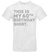 Men's T-Shirt This is my 60th birthday shirt White фото