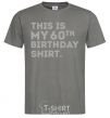 Men's T-Shirt This is my 60th birthday shirt dark-grey фото