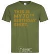 Men's T-Shirt This is my 70th birthday shirt millennial-khaki фото