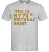 Men's T-Shirt This is my 70th birthday shirt grey фото