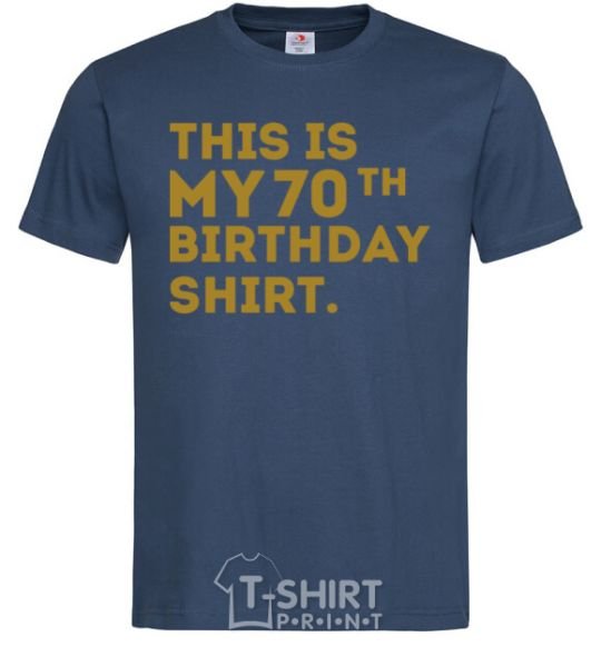 Men's T-Shirt This is my 70th birthday shirt navy-blue фото