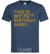 Men's T-Shirt This is my 70th birthday shirt navy-blue фото