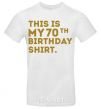 Men's T-Shirt This is my 70th birthday shirt White фото