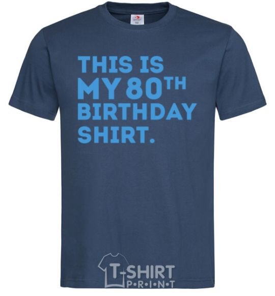 Men's T-Shirt This is my 80th birthday shirt navy-blue фото