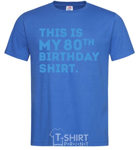 Men's T-Shirt This is my 80th birthday shirt royal-blue фото