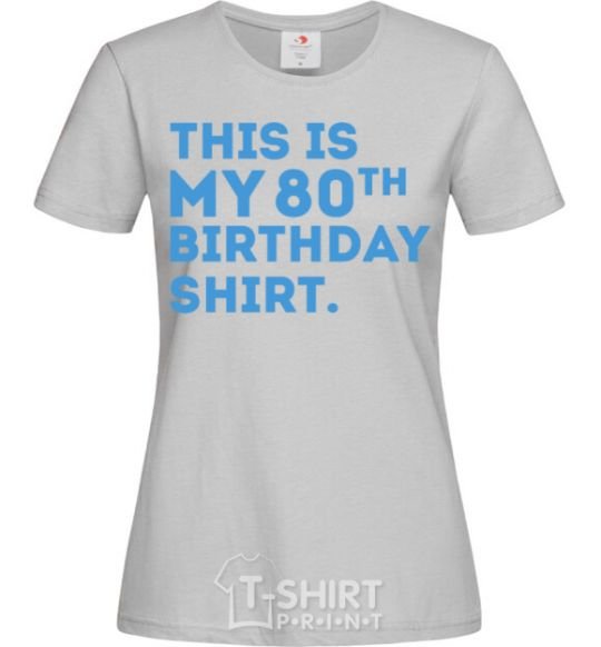 Women's T-shirt This is my 80th birthday shirt grey фото