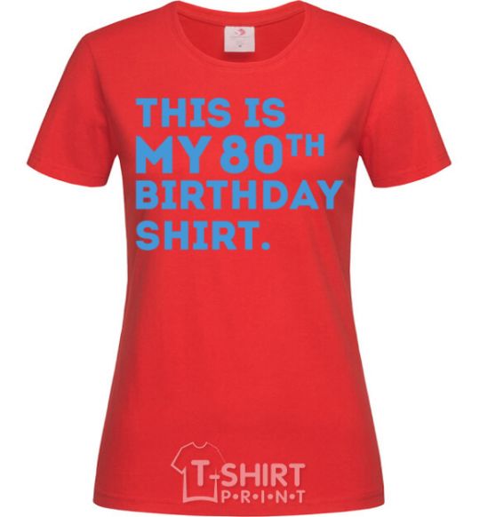 Women's T-shirt This is my 80th birthday shirt red фото
