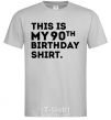 Мужская футболка This is my 90th birthday shirt Серый фото