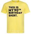 Мужская футболка This is my 90th birthday shirt Лимонный фото