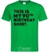 Men's T-Shirt This is my 90th birthday shirt kelly-green фото