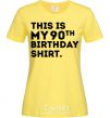 Women's T-shirt This is my 90th birthday shirt cornsilk фото