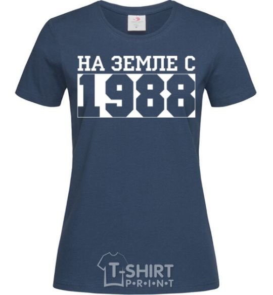 Women's T-shirt On earth since 1988 navy-blue фото