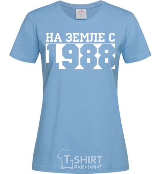 Women's T-shirt On earth since 1988 sky-blue фото