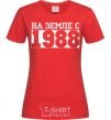 Women's T-shirt On earth since 1988 red фото