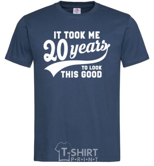 Men's T-Shirt It took 20 years to look this good navy-blue фото