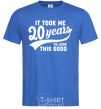 Men's T-Shirt It took 20 years to look this good royal-blue фото