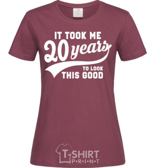 Women's T-shirt It took 20 years to look this good burgundy фото